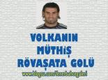 kaleci volkan - Volkan'ın Rovaşata Golü Videosu