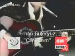 erhan guleryuz - Cancazım - Erhan Güleryüz Videosu