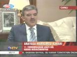 Abdullah Gül, Anayasa Mahkemesi Kararını Değerlendiriyor.