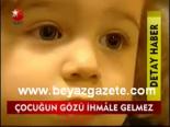 Çocuğun Gözü İhmale Gelmez