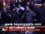 saldiri - Chp'li Günday'a Saldırı Videosu