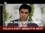 Polat'a Evet!..memati'ye Ret!..