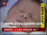 Bebeğe 1,5 Lira Değmez Mi?