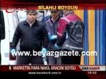Marketin Para Nakil Aracını Soydu
