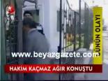 agir ceza mahkemesi - Hakim Kaçmaz Ağır Konuştu Videosu