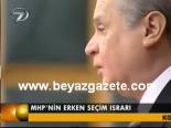 Mhp'nin Erken Seçim Israrı