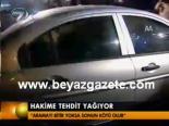 Hakime Tehdit Yağıyor