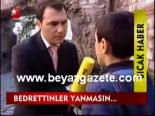 Bedrettinler Yanmasın...
