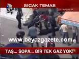 Taş.. Sopa.. Bir Tek Gaz Yok