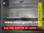 İlaç Yok, Doktor Ne Yazsın?