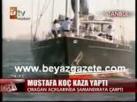 tekne kazasi - Mustafa Koç Kaza Yaptı Videosu