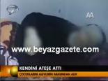 Kendini Ateşe Attı