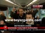 metrobus zammi - Mahkeme Yürütmeyi Durdurdu Videosu