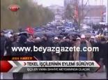 protesto - Tekel İşçilerinin Eylemi Sürüyor Videosu