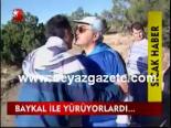 Baykal İle Yürüyorlardı...