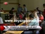 Parayla Saadet Olur Mu?