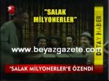 Salak Milyonerlere Özendi
