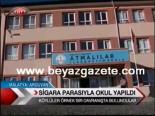 Sigara Parasıyla Okul Yapıldı