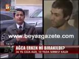 mehmet ali agca - Ağca Erken Mi Bırakıldı? Videosu