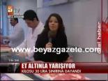 altin fiyatlari - Et Altınla Yarışıyor Videosu