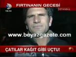 Çatılar Kağıt Gibi Uçtu!