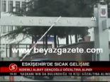 Eskişehir'de Sıcak Gelişme