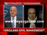poyrazkoy iddianamesi - Yargılama Sivil Mahkemede Videosu