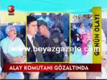 Alay Komutanı Gözaltında