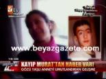 Kayıp Murat'tan Haber Var
