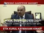 Etik Kurul Kaymakamı Kınadı