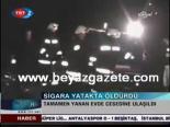 Sigara yatakta öldürdü