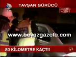 80 Kilometre Kaçtı