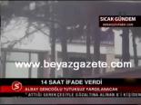 14 saat ifade verdi
