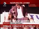 norvec - Cenaze Türkiye'ye Getirildi Videosu