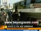 gazze - Gazze'ye Yol Açıp Döndüler Videosu