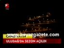 Uludağ'da Sezon Açıldı