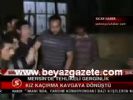kiz kacirma - Mersin'de Tehlikeli Gerginlik Videosu