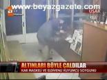 Altınları Böyle Çaldılar