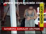 Savanora Zanlıları Adliyede