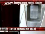 14 Aylik Rümeysa'nın Dramı