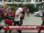 Savarona Çetesi Adliyede