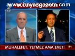 Muhalefet: Yetmez Ama Evet!