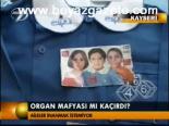 Organ Mafyası Mı Kaçırdı?