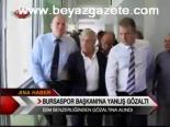 Bursaspor Başkanına Yanlış Gözaltı