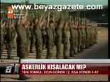 Askerlik Kısalacak Mı?