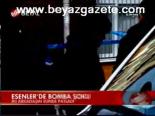 Esenler'de Bomba Şoku