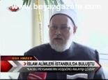 İslam Alimleri İstanbul'da Buluştu