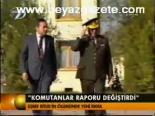 Komutanlar Raporu Değiştirdi