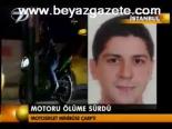Motoru Ölüme Sürdü