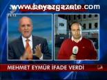 Mehmet Eymür İfade Verdi